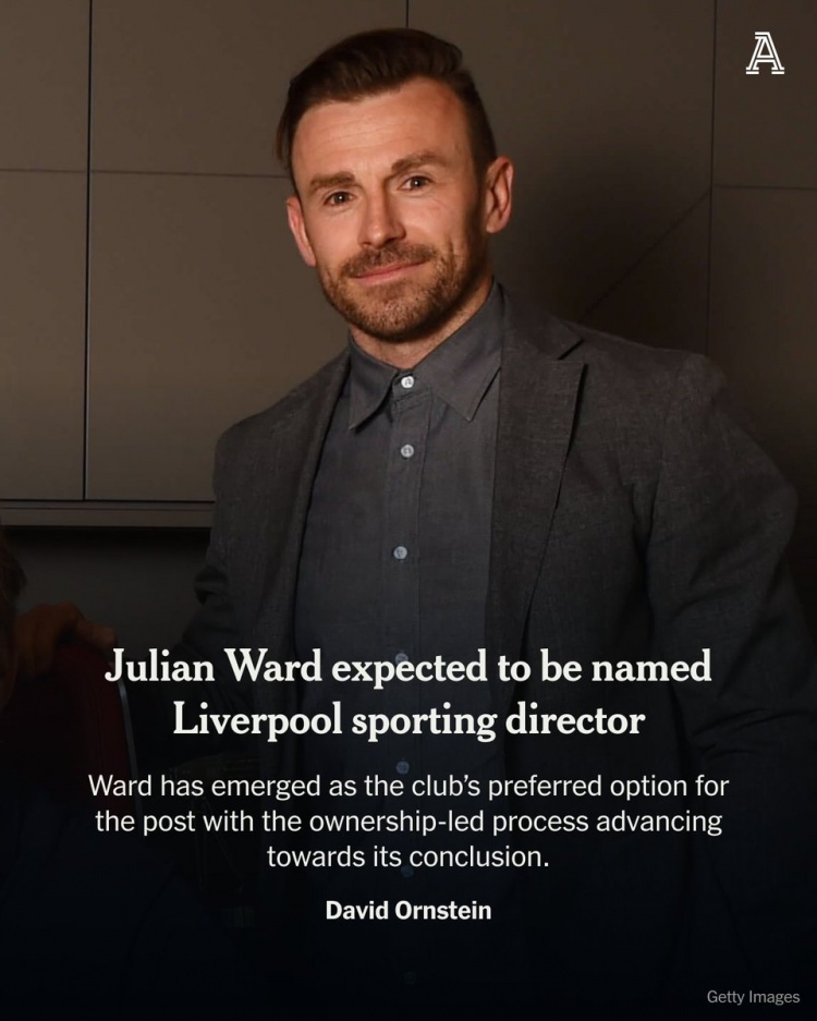 TA：朱利安·沃德预计再次出任利物浦体育总监，曾引进努涅斯等人